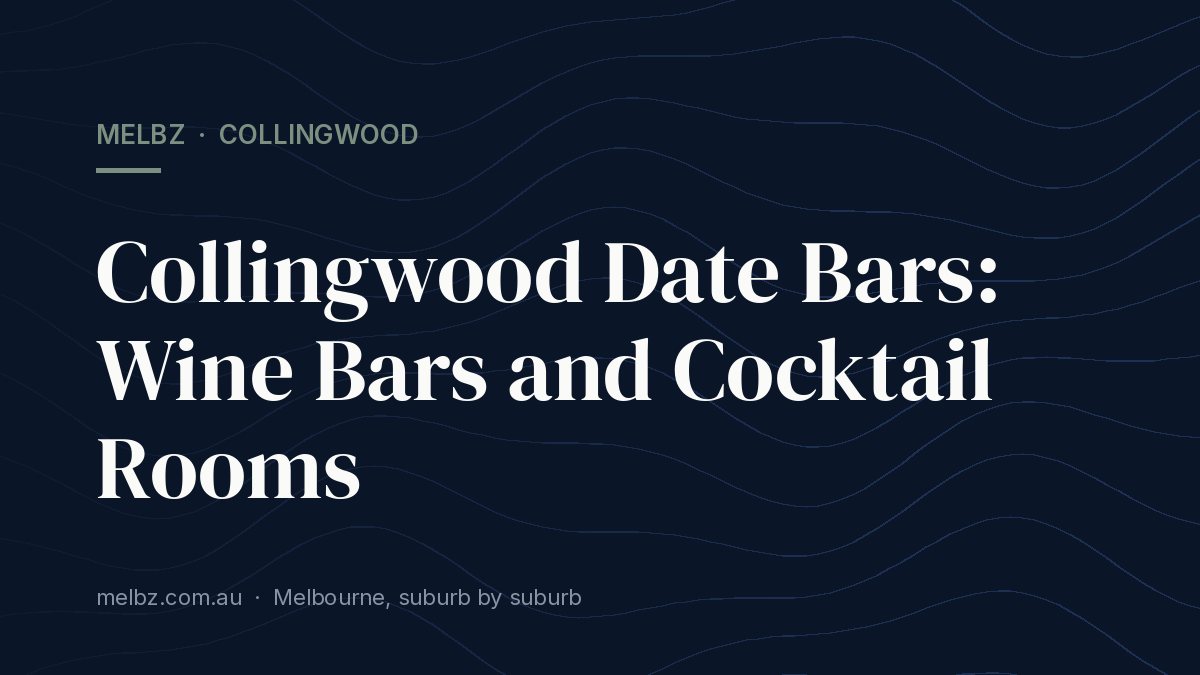 Title card: Collingwood Date Bars: Wine Bars and Cocktail Rooms