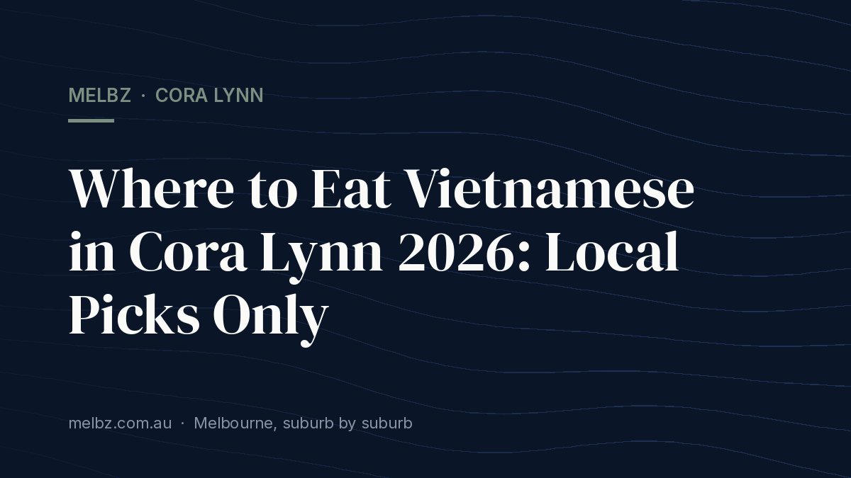 Title card: Where to Eat Vietnamese in Cora Lynn 2026: Local Picks Only