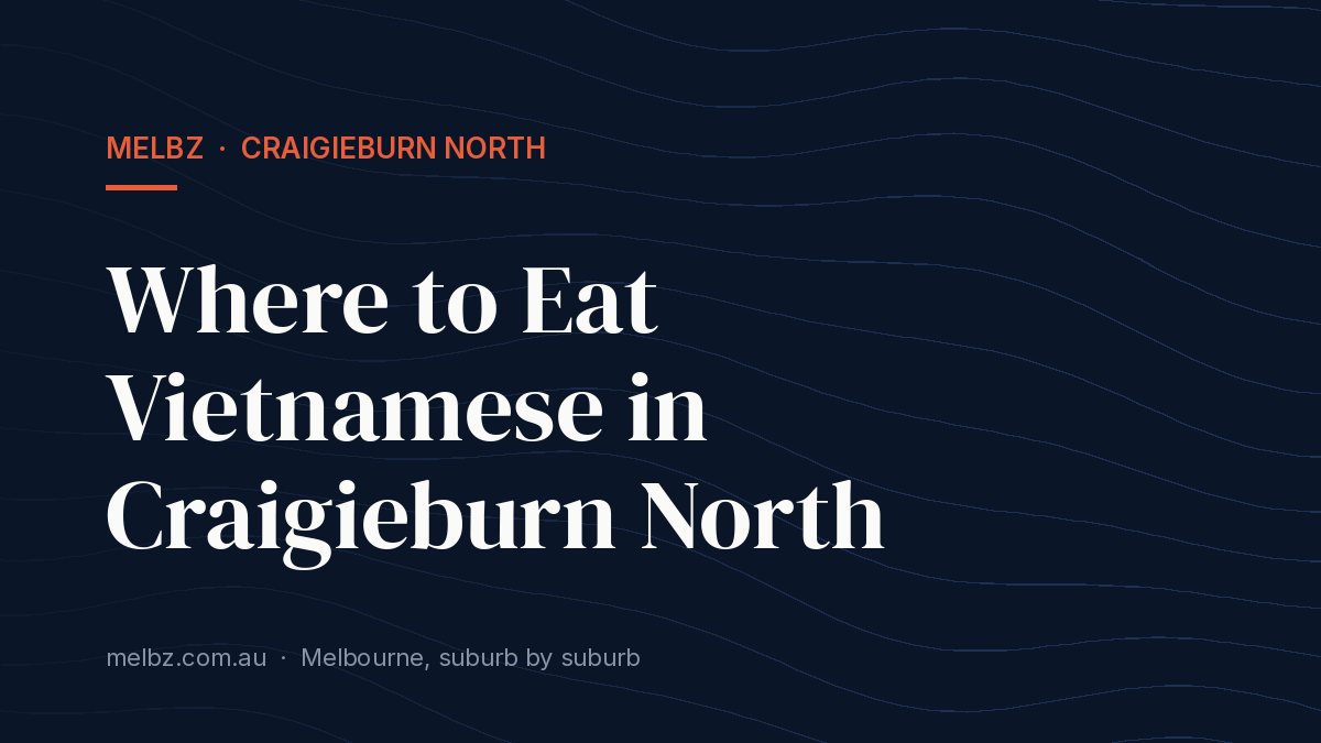 Title card: Where to Eat Vietnamese in Craigieburn North