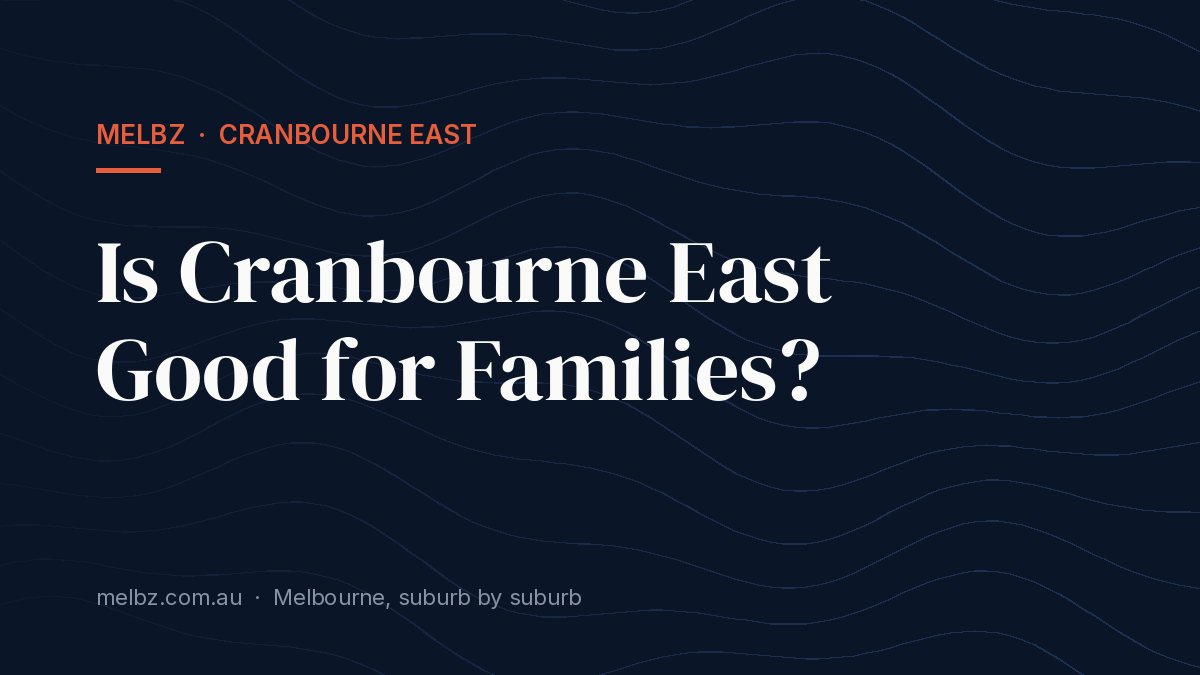 Title card: Is Cranbourne East Good for Families?