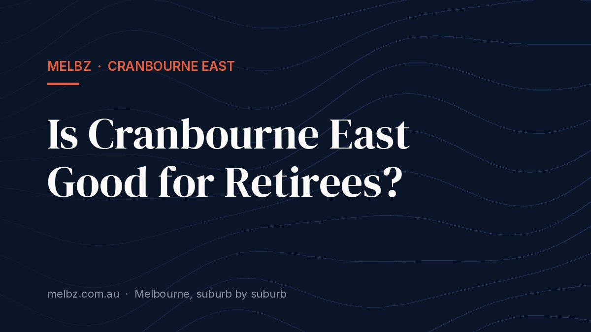 Title card: Is Cranbourne East Good for Retirees?