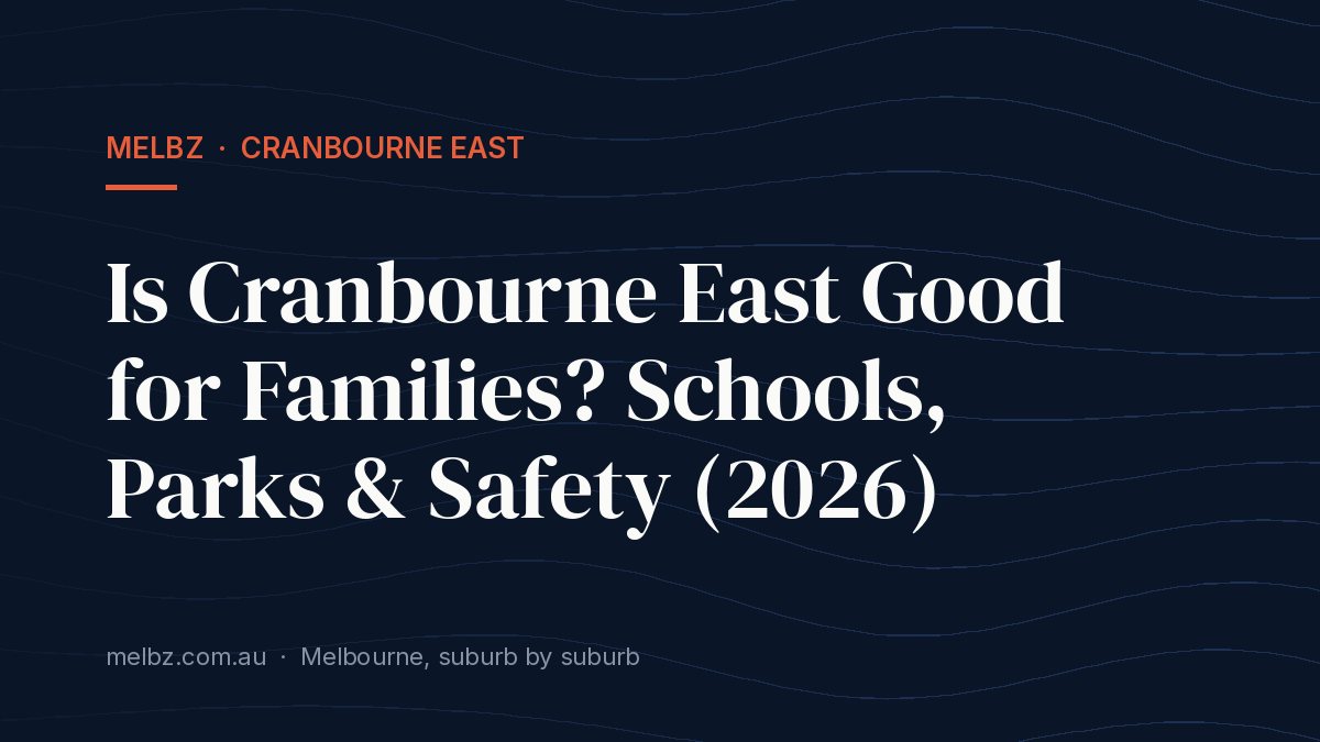 Title card: Is Cranbourne East Good for Families? Schools, Parks & Safety (2026)