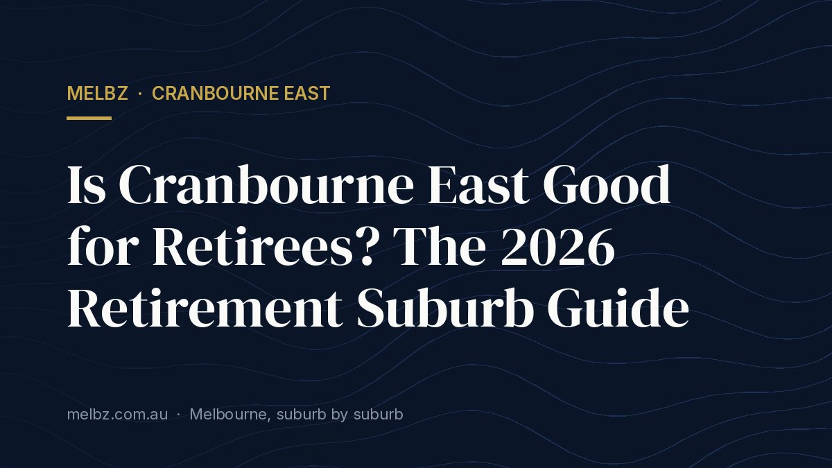 Title card: Is Cranbourne East Good for Retirees? The 2026 Retirement Suburb Guide