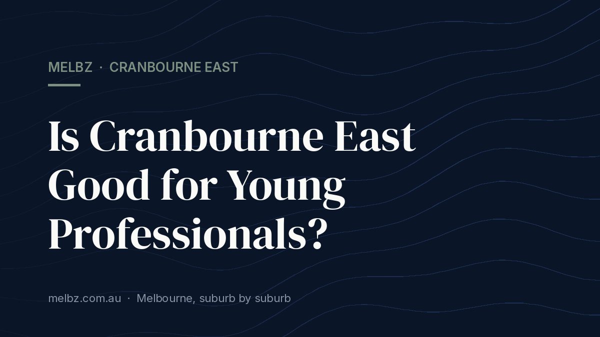 Title card: Is Cranbourne East Good for Young Professionals?