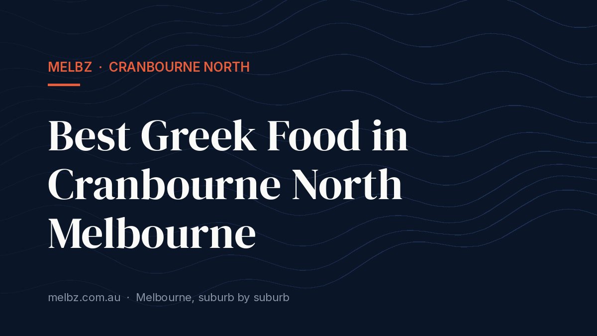 Title card: Best Greek Food in Cranbourne North Melbourne