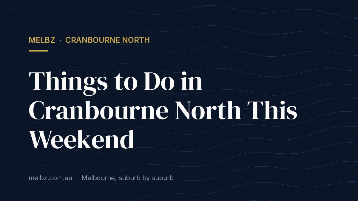 Title card: Things to Do in Cranbourne North This Weekend