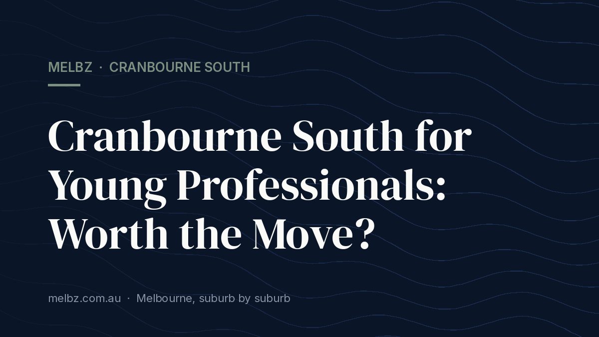 Title card: Cranbourne South for Young Professionals: Worth the Move?