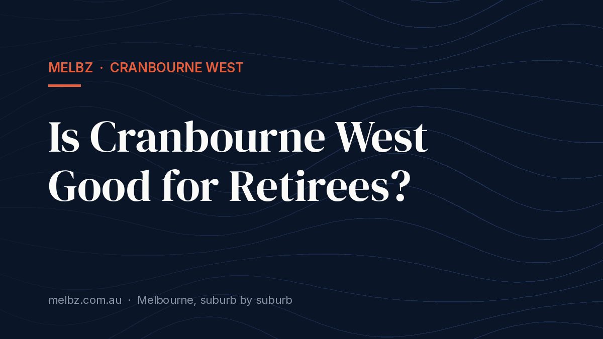 Title card: Is Cranbourne West Good for Retirees?