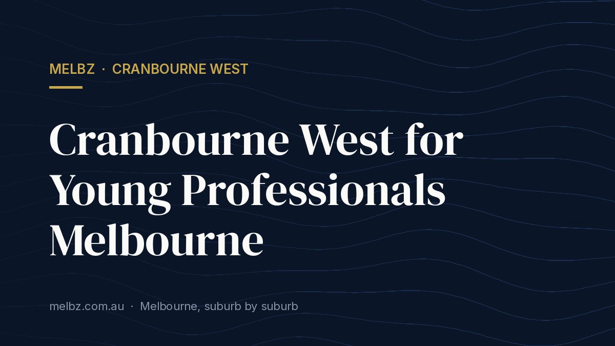 Title card: Cranbourne West for Young Professionals Melbourne