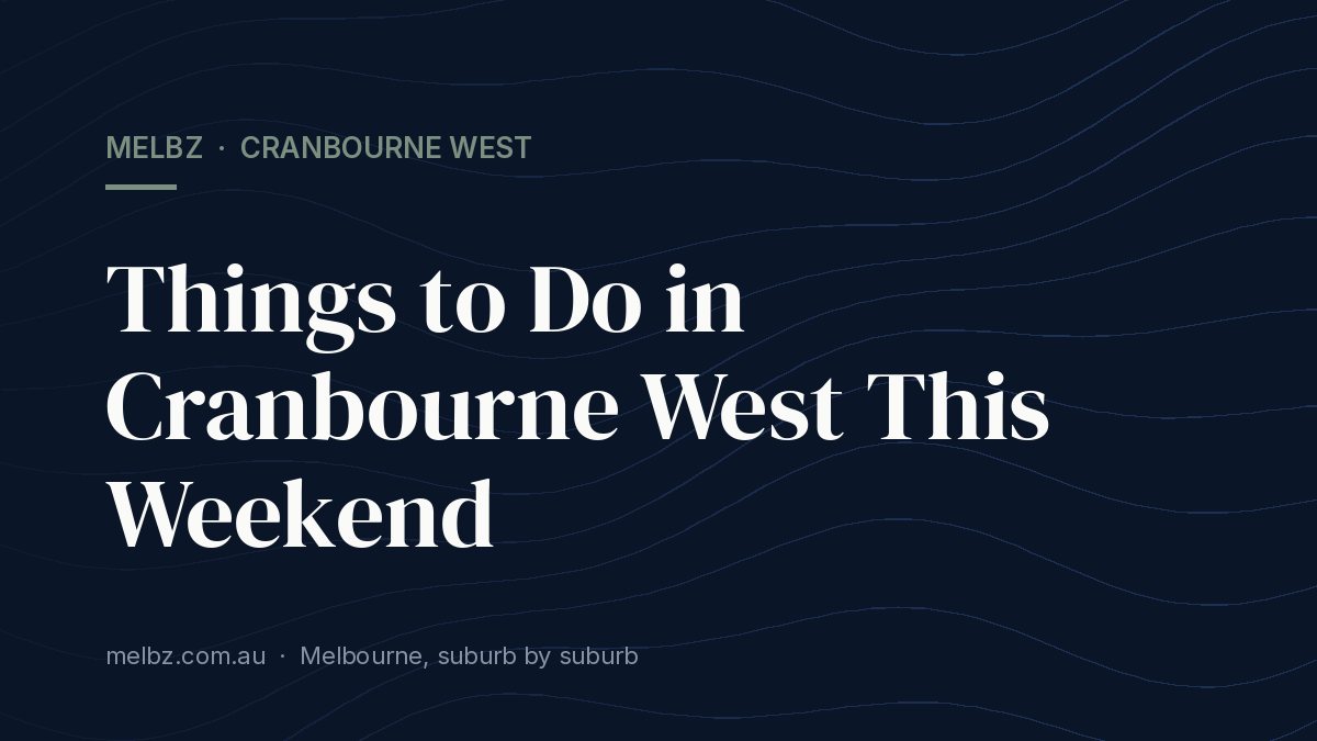 Title card: Things to Do in Cranbourne West This Weekend