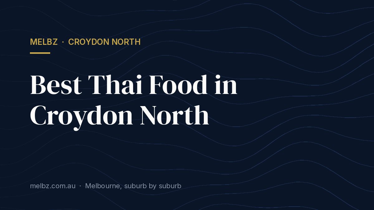 Title card: Best Thai Food in Croydon North