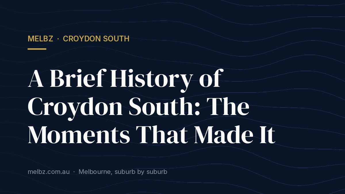 Title card: A Brief History of Croydon South: The Moments That Made It