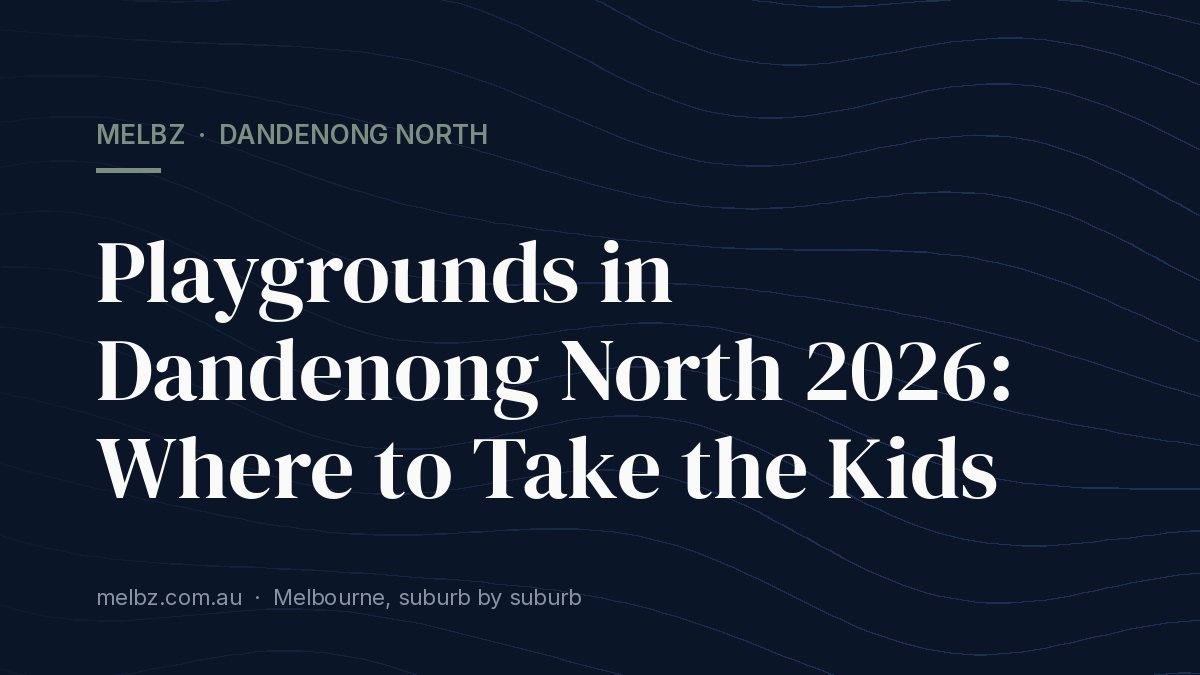 Title card: Playgrounds in Dandenong North 2026: Where to Take the Kids