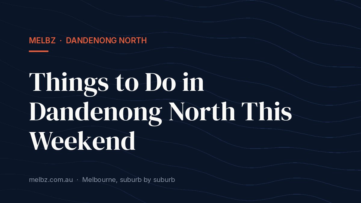 Title card: Things to Do in Dandenong North This Weekend