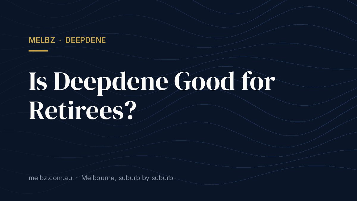 Title card: Is Deepdene Good for Retirees?