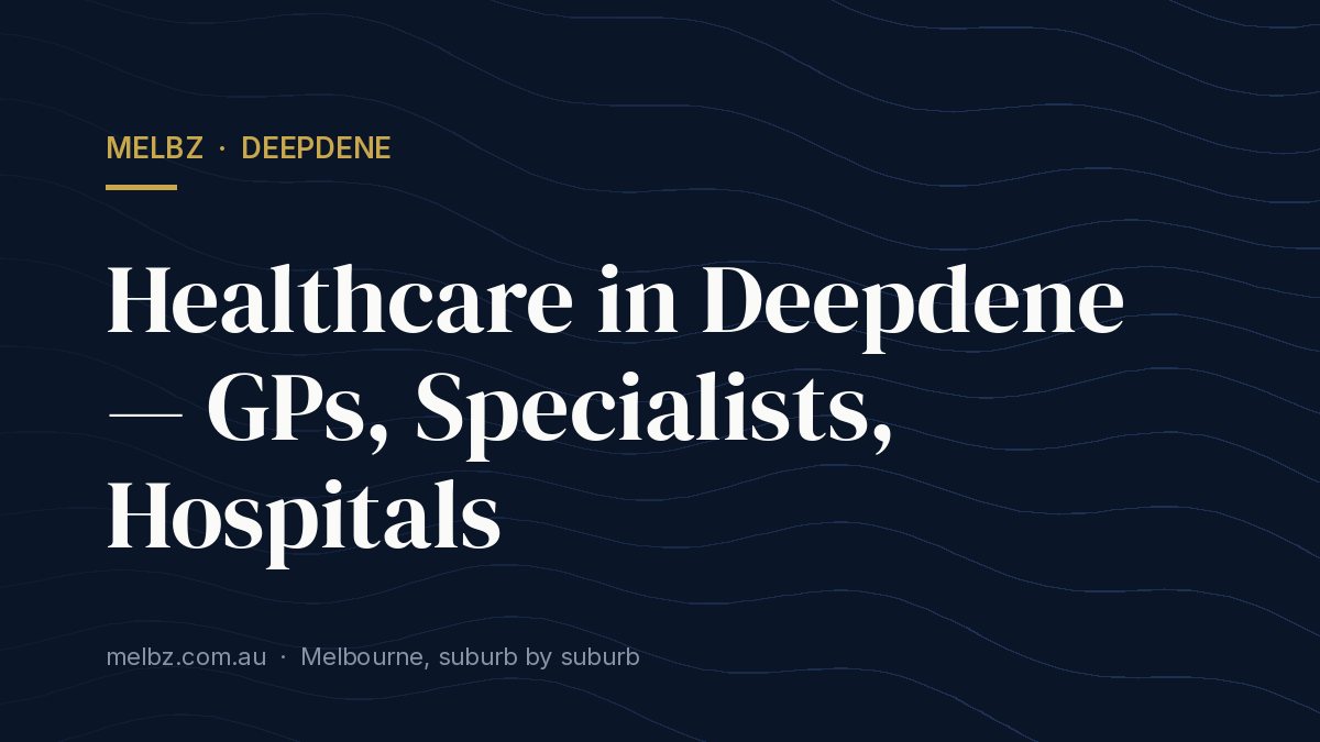 Title card: Healthcare in Deepdene — GPs, Specialists, Hospitals