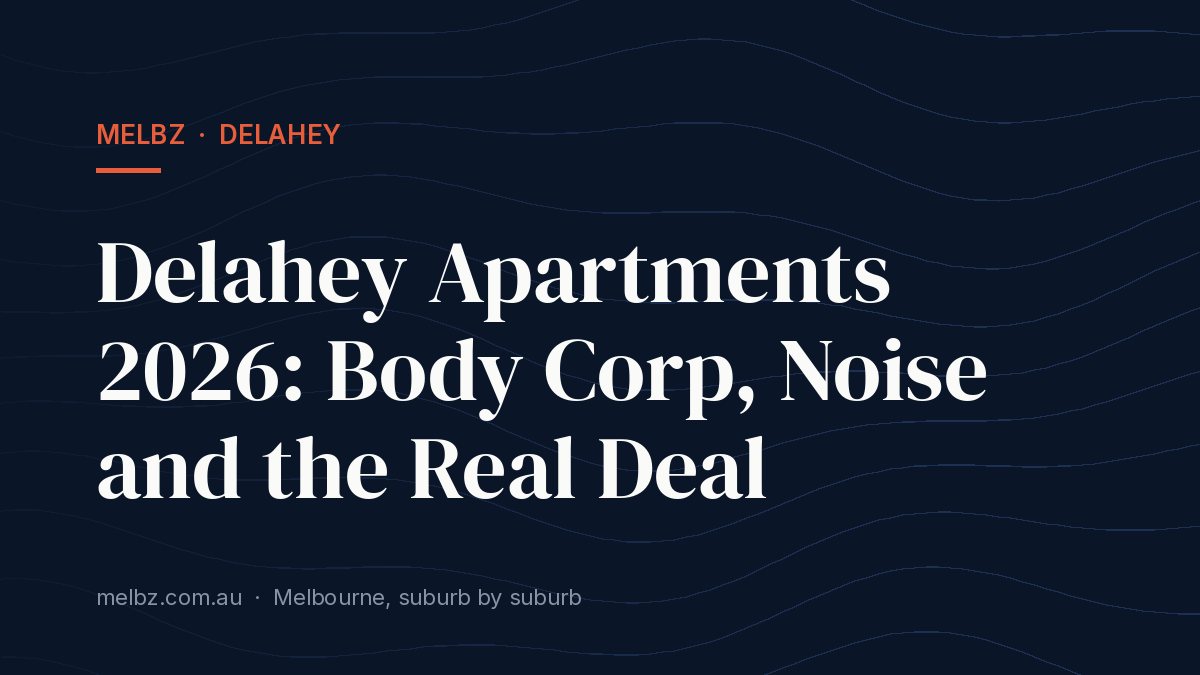 Title card: Delahey Apartments 2026: Body Corp, Noise and the Real Deal