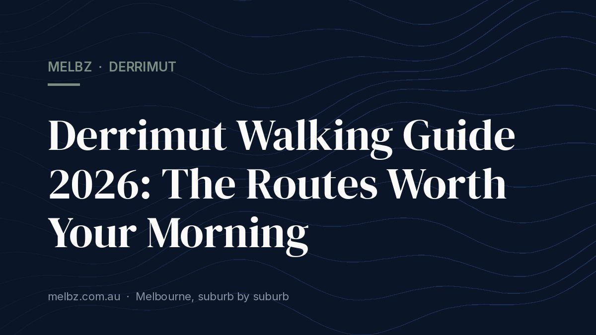 Title card: Derrimut Walking Guide 2026: The Routes Worth Your Morning