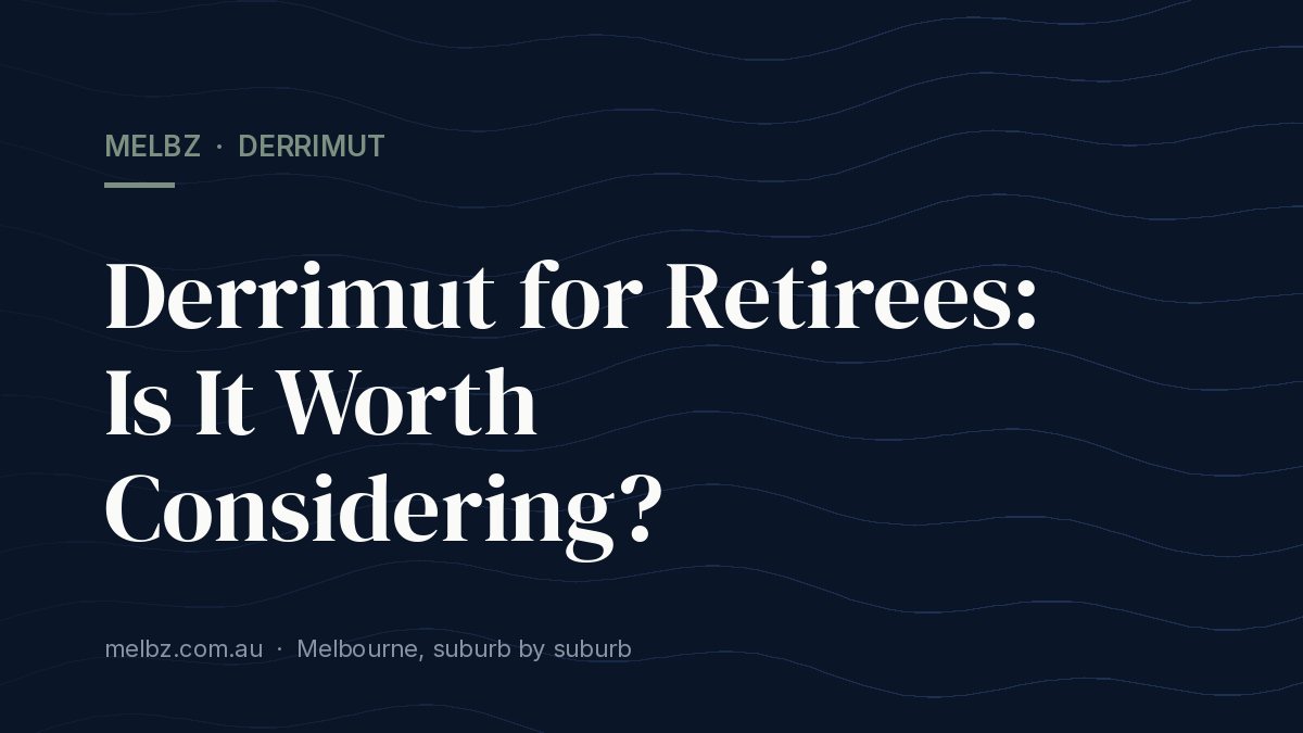 Title card: Derrimut for Retirees: Is It Worth Considering?