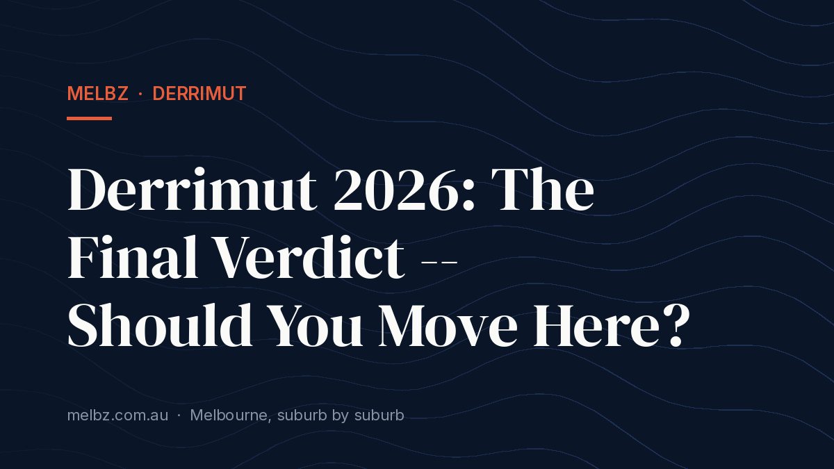 Title card: Derrimut 2026: The Final Verdict -- Should You Move Here?
