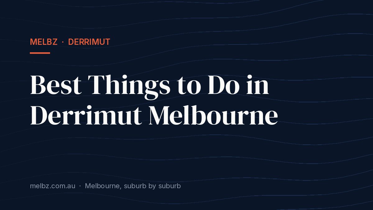 Title card: Best Things to Do in Derrimut Melbourne