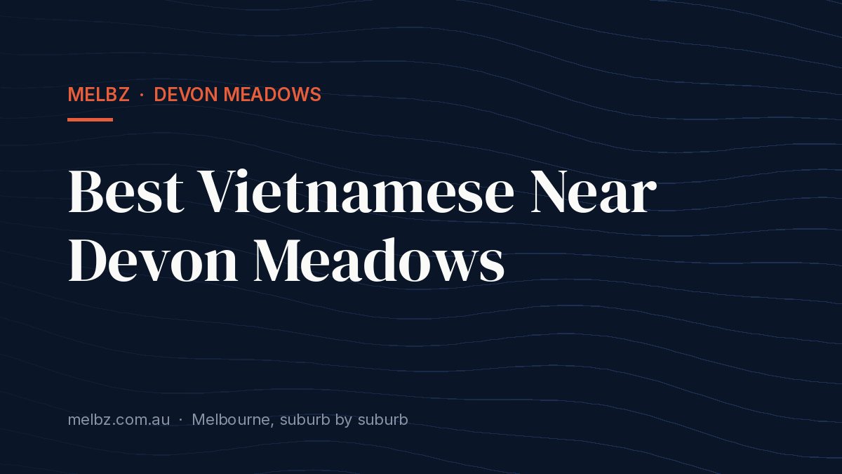 Title card: Best Vietnamese Near Devon Meadows