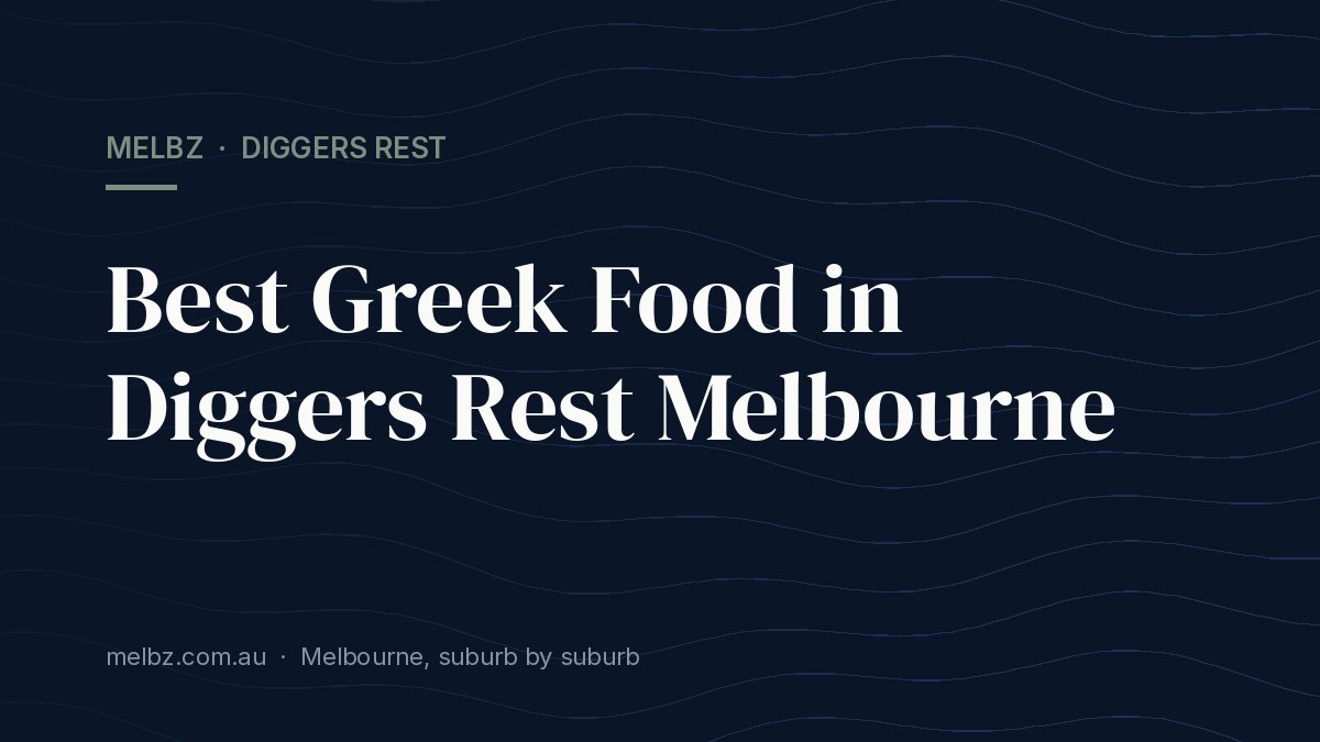 Title card: Best Greek Food in Diggers Rest Melbourne