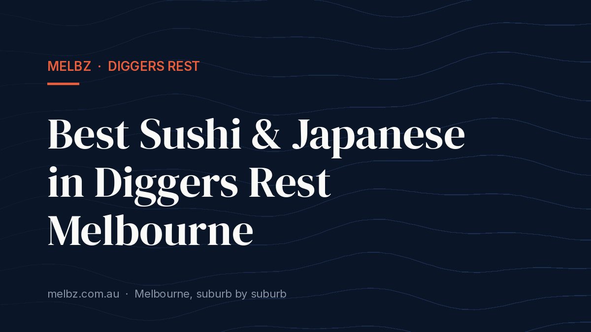 Title card: Best Sushi & Japanese in Diggers Rest Melbourne