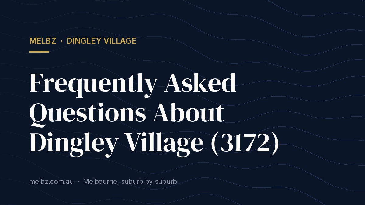 Title card: Frequently Asked Questions About Dingley Village (3172)