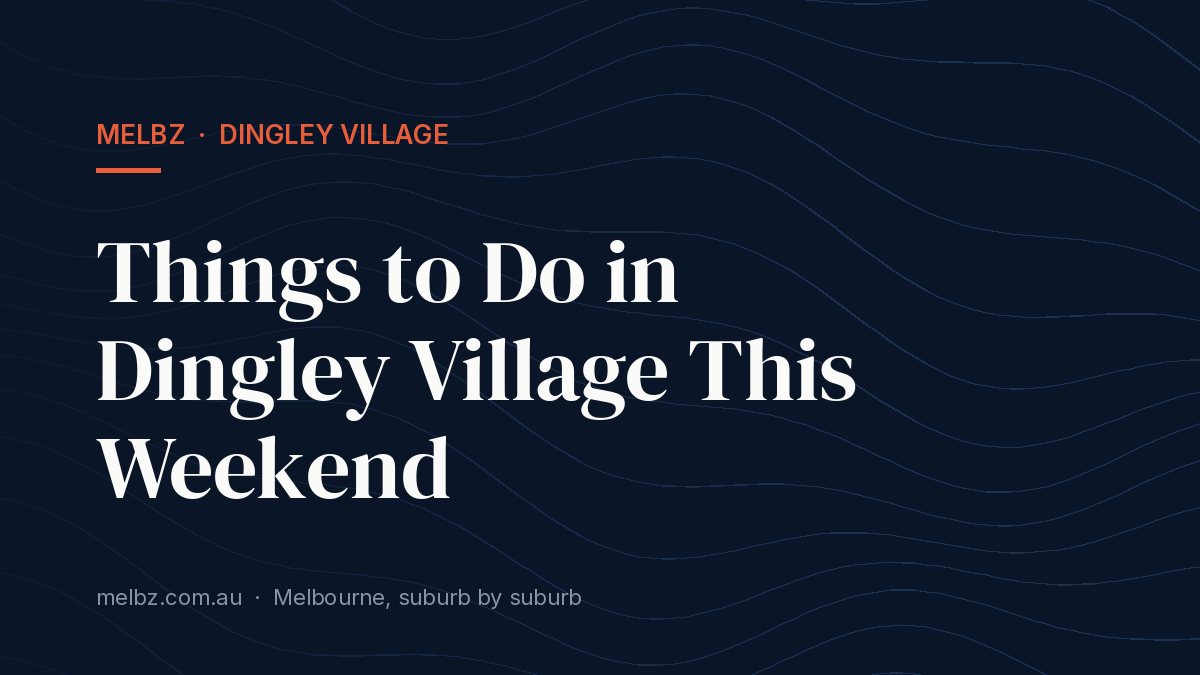 Title card: Things to Do in Dingley Village This Weekend