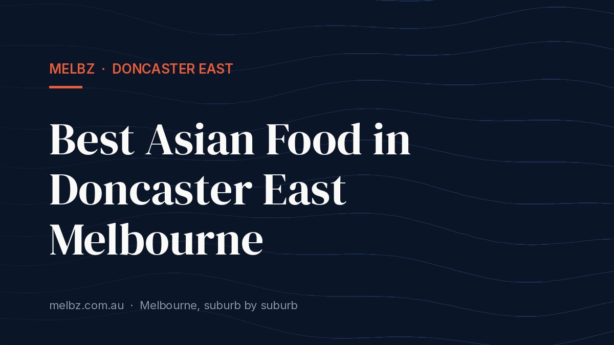 Title card: Best Asian Food in Doncaster East Melbourne