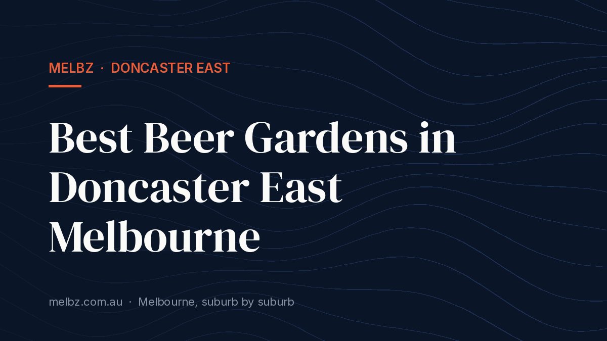 Title card: Best Beer Gardens in Doncaster East Melbourne