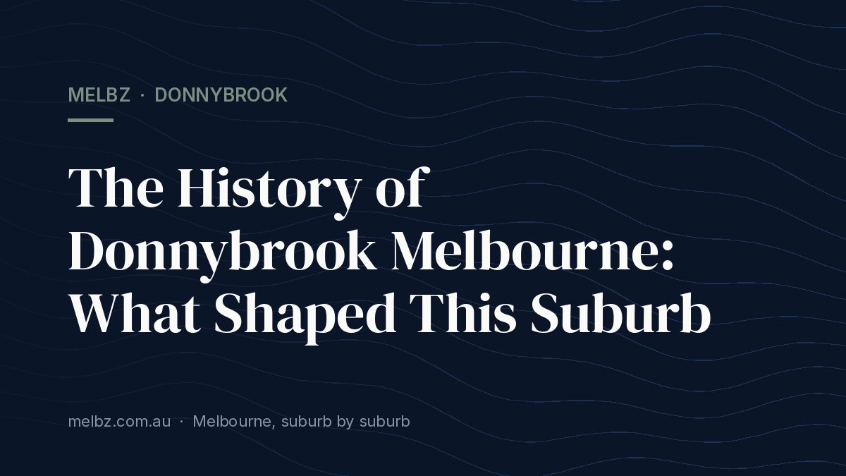 Title card: The History of Donnybrook Melbourne: What Shaped This Suburb
