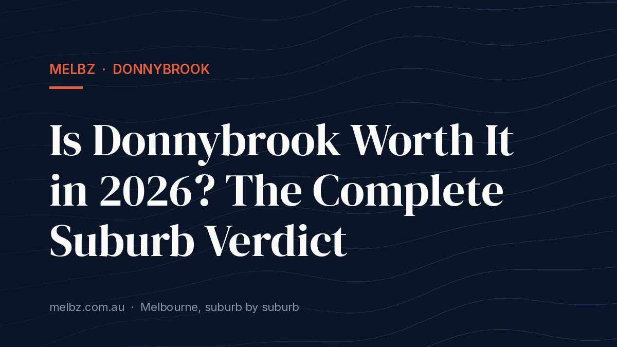 Title card: Is Donnybrook Worth It in 2026? The Complete Suburb Verdict