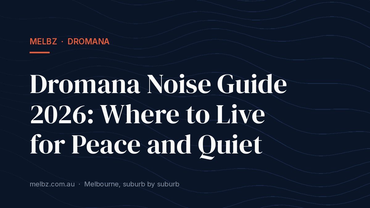 Title card: Dromana Noise Guide 2026: Where to Live for Peace and Quiet