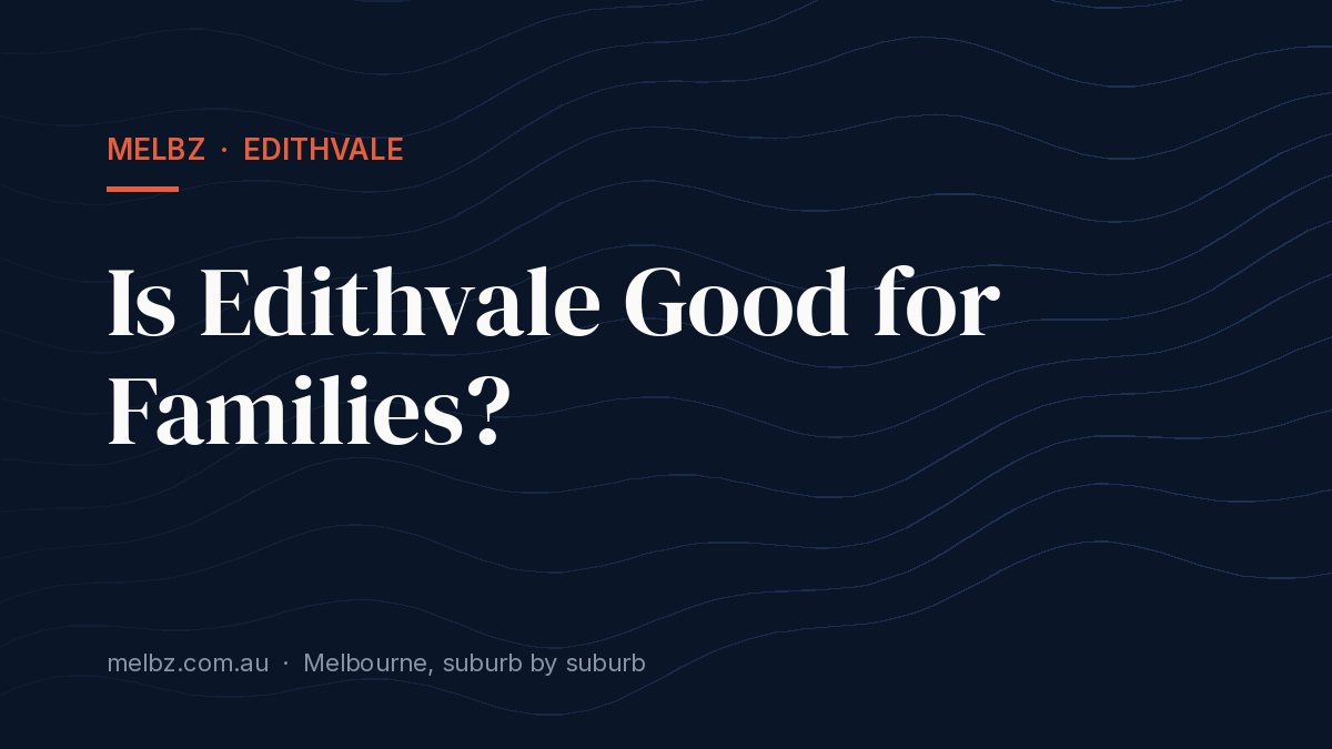 Title card: Is Edithvale Good for Families?