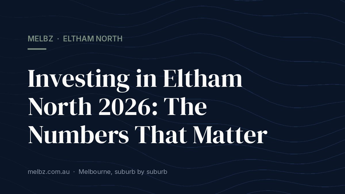 Title card: Investing in Eltham North 2026: The Numbers That Matter