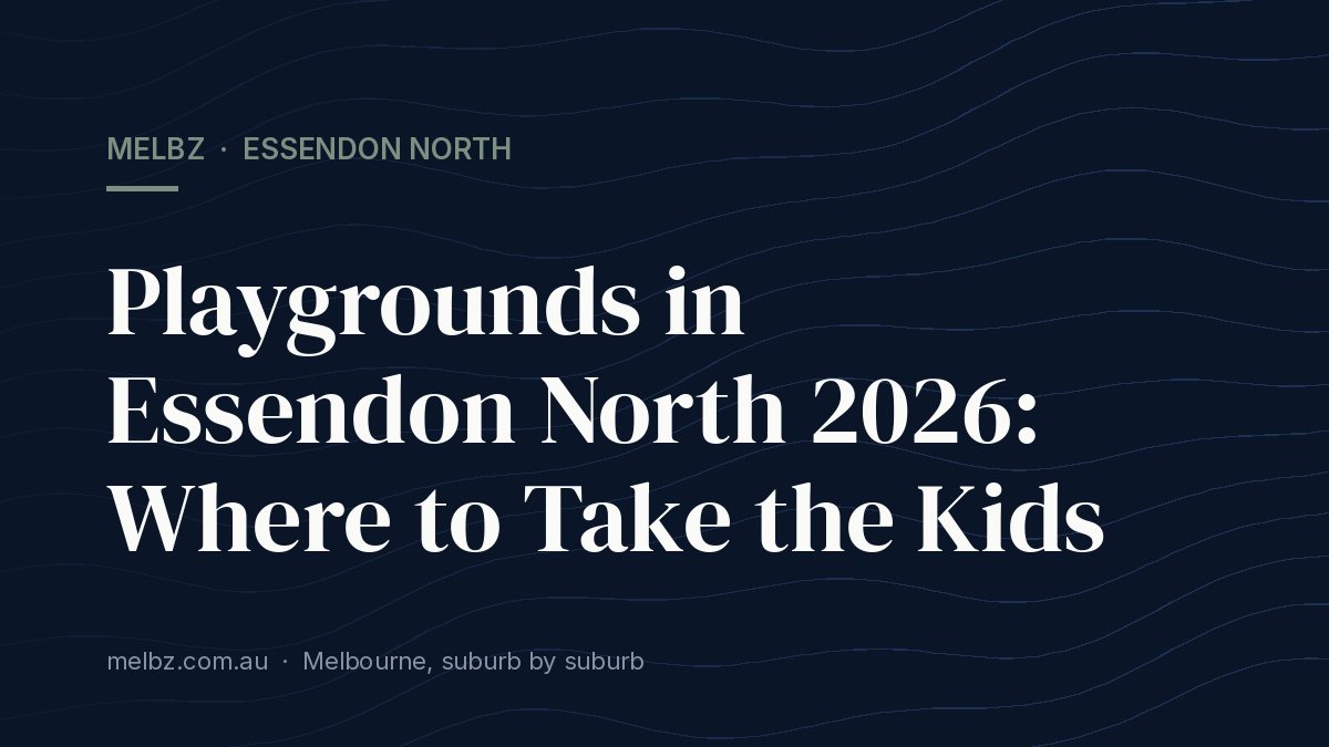 Title card: Playgrounds in Essendon North 2026: Where to Take the Kids