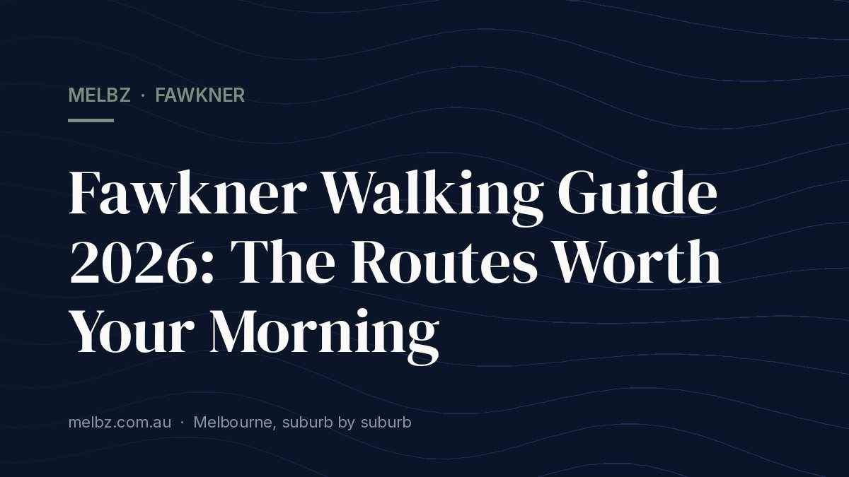 Title card: Fawkner Walking Guide 2026: The Routes Worth Your Morning