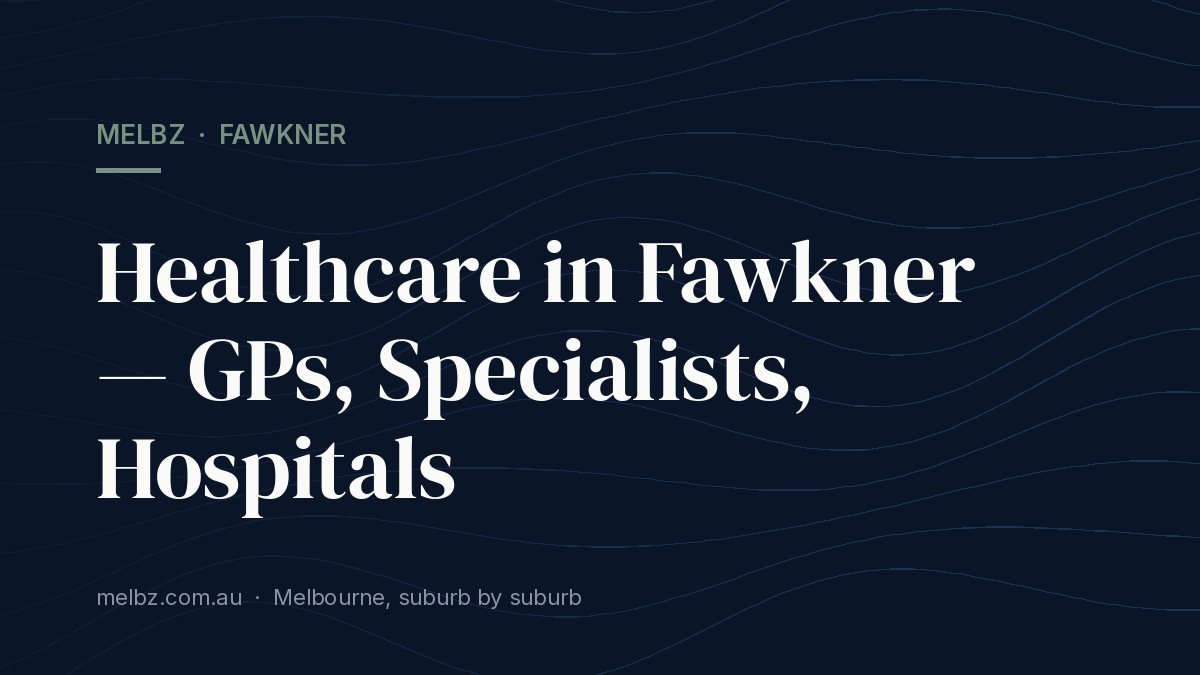 Title card: Healthcare in Fawkner — GPs, Specialists, Hospitals