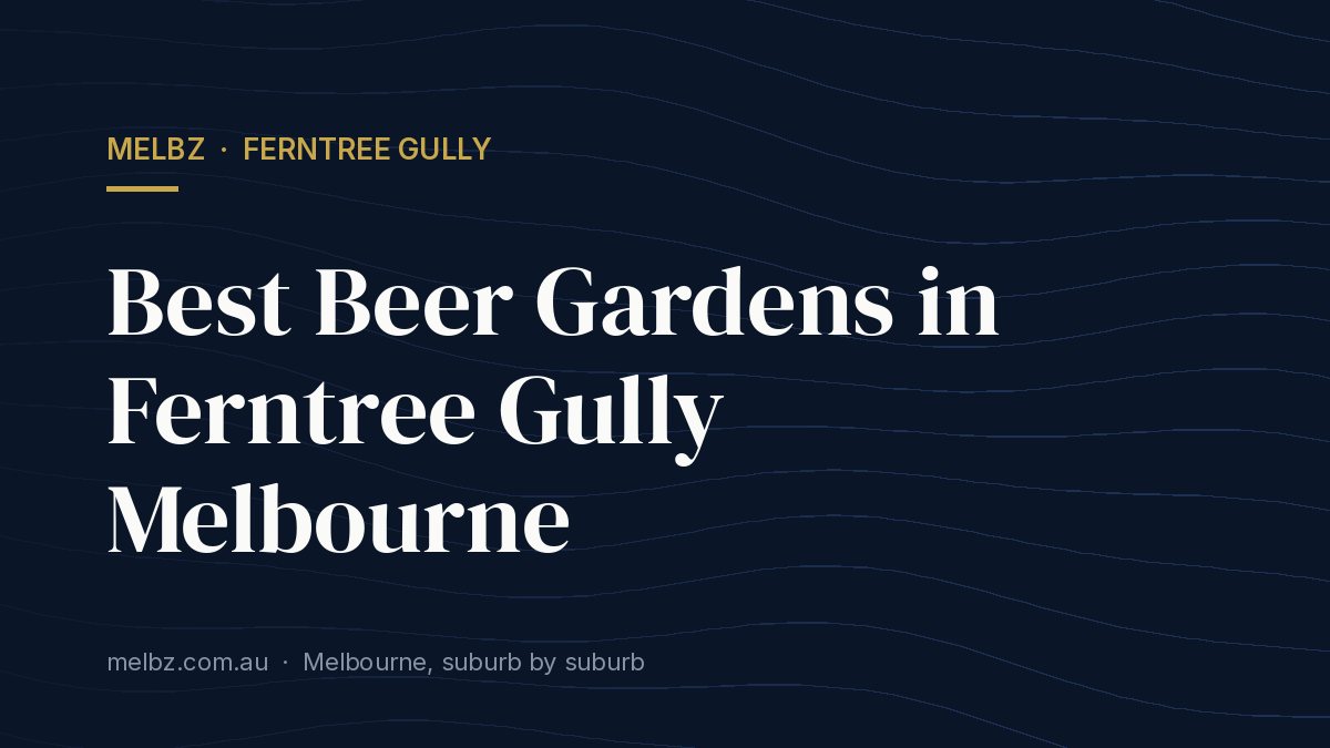 Title card: Best Beer Gardens in Ferntree Gully Melbourne