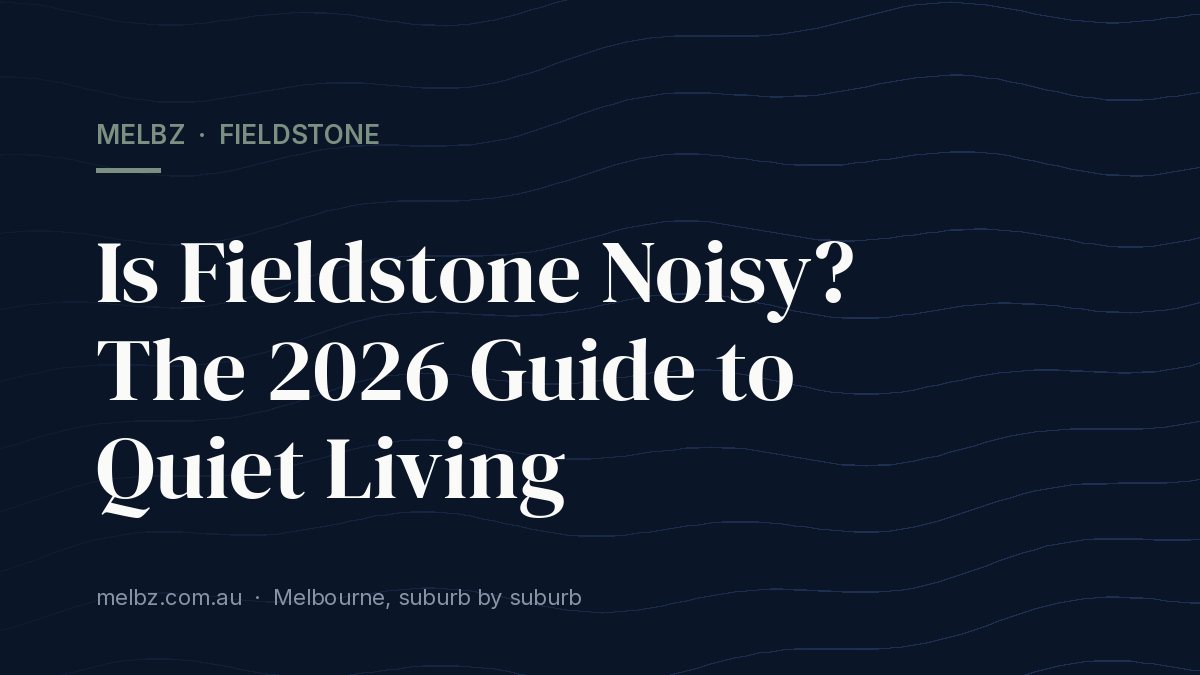Title card: Is Fieldstone Noisy? The 2026 Guide to Quiet Living