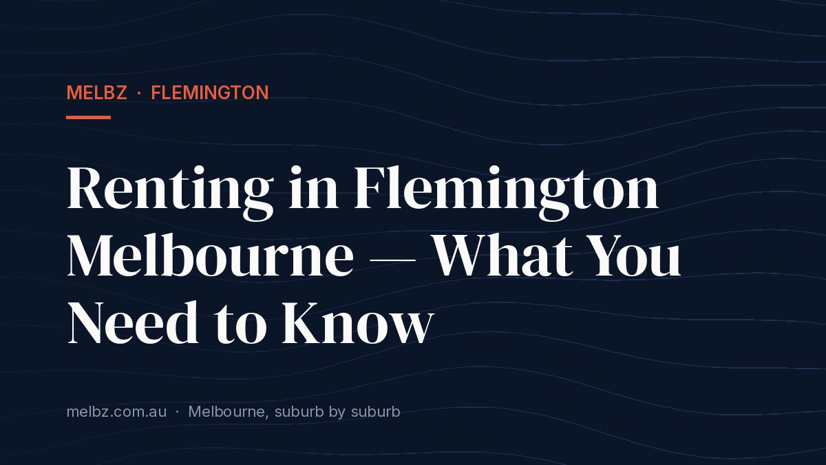 Title card: Renting in Flemington Melbourne — What You Need to Know