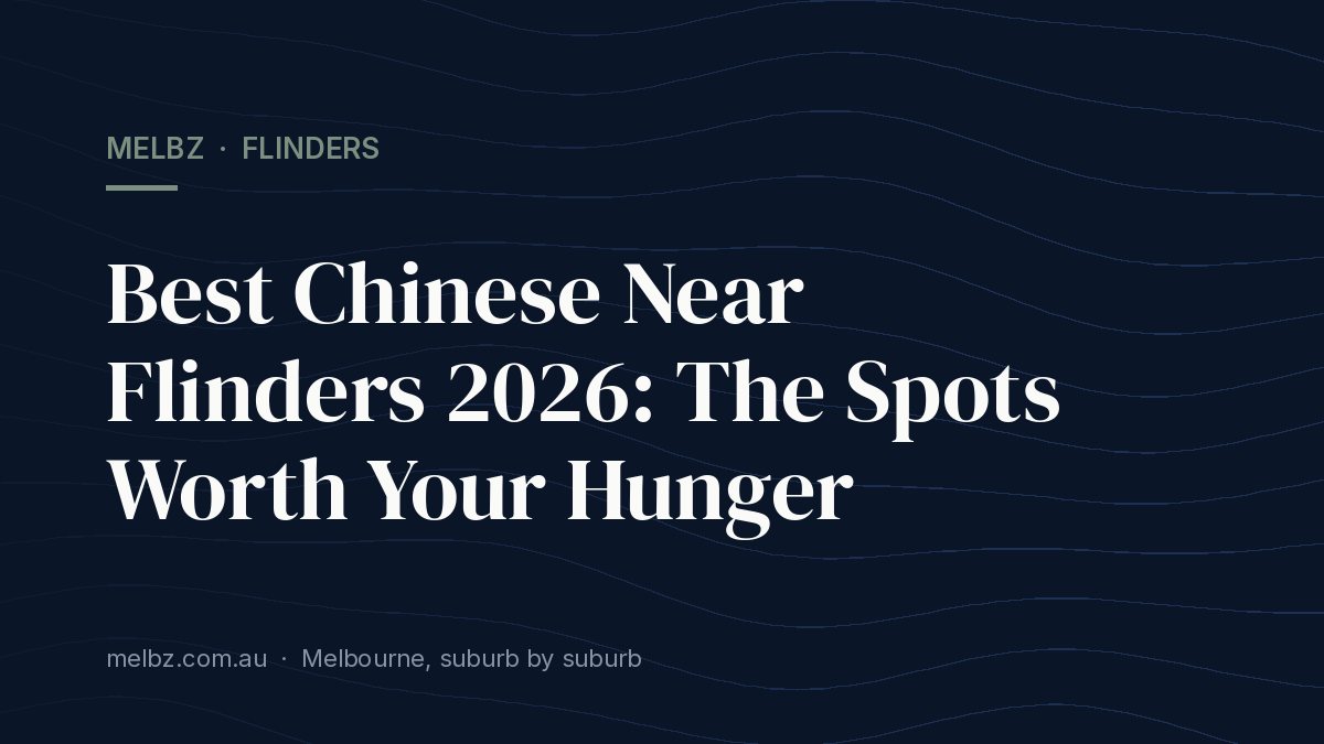 Title card: Best Chinese Near Flinders 2026: The Spots Worth Your Hunger
