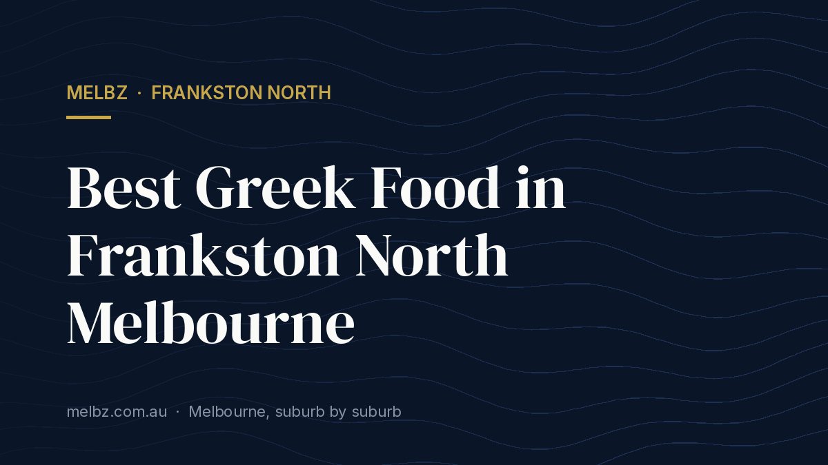 Title card: Best Greek Food in Frankston North Melbourne