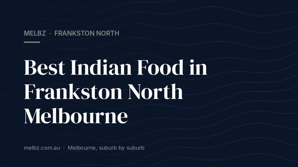 Title card: Best Indian Food in Frankston North Melbourne