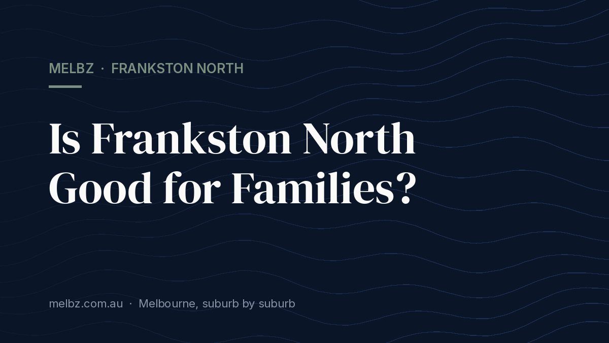 Title card: Is Frankston North Good for Families?
