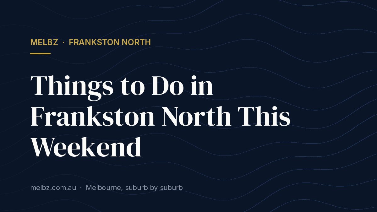 Title card: Things to Do in Frankston North This Weekend