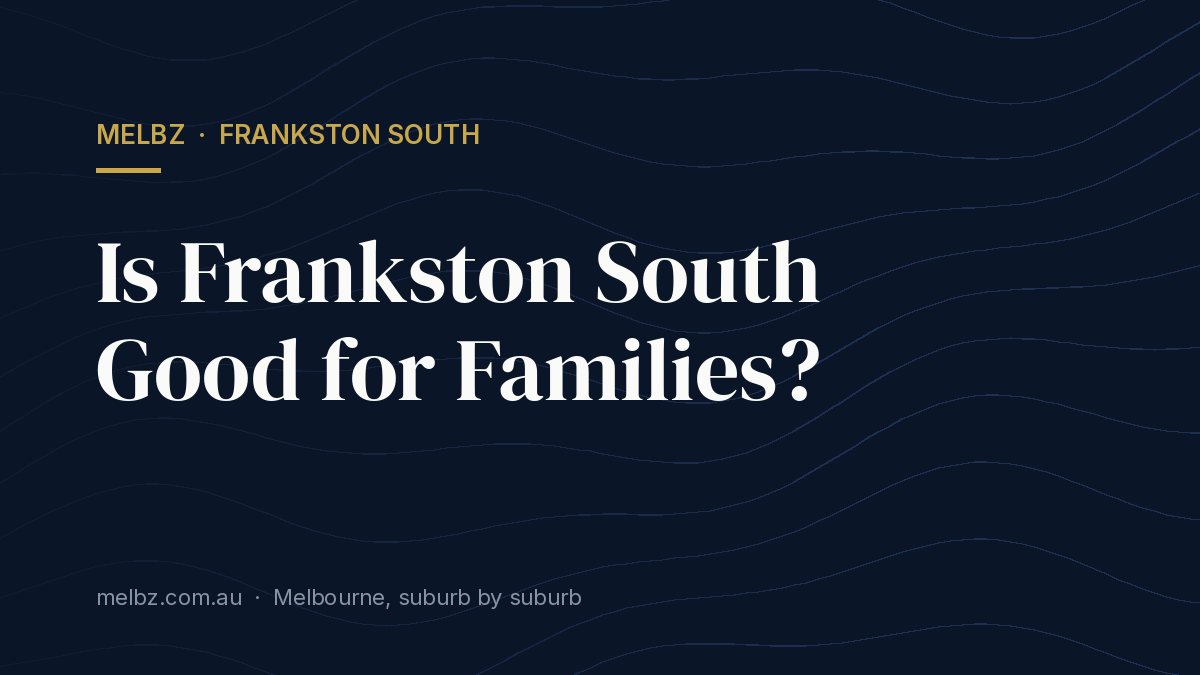 Title card: Is Frankston South Good for Families?