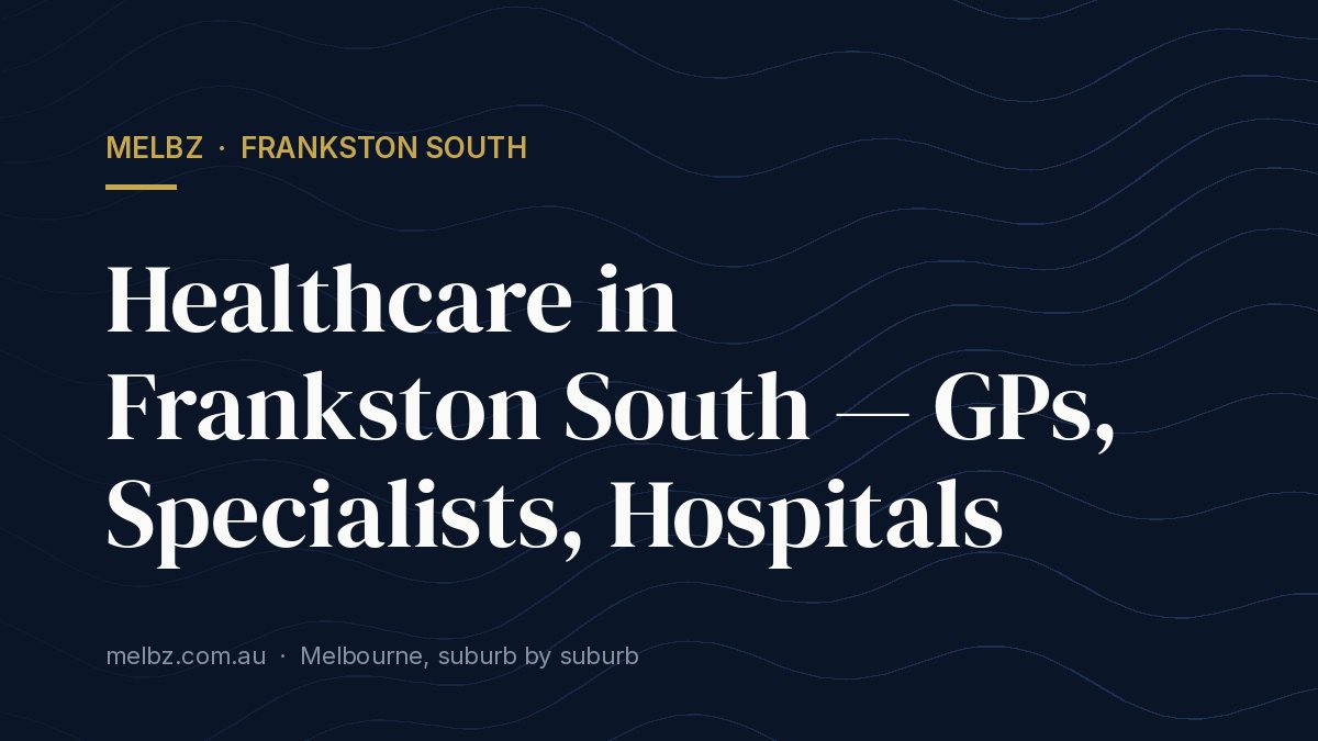 Title card: Healthcare in Frankston South — GPs, Specialists, Hospitals